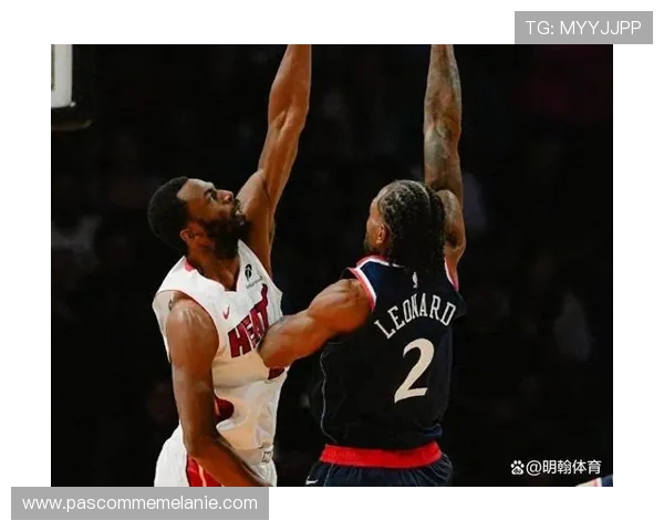 原创快船123-140热火 球员评价：伦纳德优秀，5人勉强能看，6人崩盘